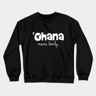 'Ohana means family (white) Crewneck Sweatshirt